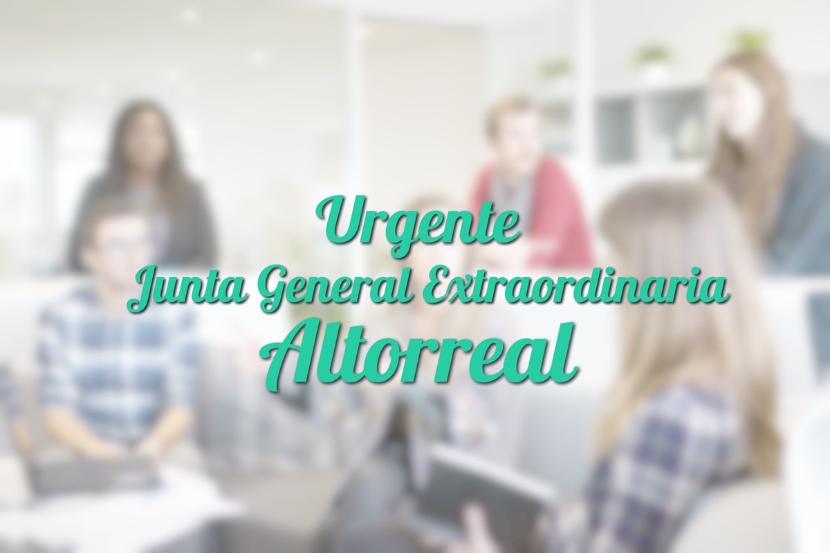 Urgente: Junta General Extraordinaria Altorreal